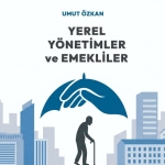 umut-ozkan-yerel-yonetimler-ve-emekliler-1210x642